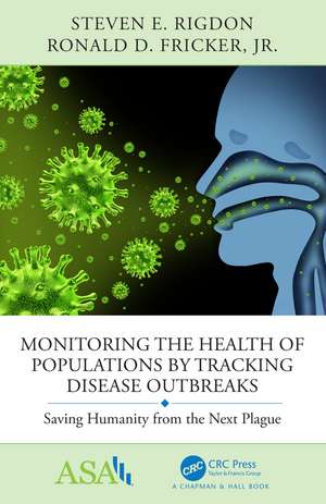 Monitoring the Health of Populations by Tracking Disease Outbreaks: Saving Humanity from the Next Plague de Steven E Rigdon