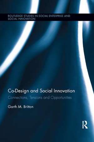 Co-design and Social Innovation: Connections, Tensions and Opportunities de Garth Britton