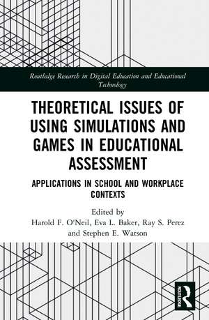 Theoretical Issues of Using Simulations and Games in Educational Assessment: Applications in School and Workplace Contexts de Harold F. O'Neil