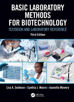 Basic Laboratory Methods for Biotechnology: Textbook and Laboratory Reference de Lisa A. Seidman