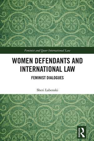 Women Defendants and International Law: Feminist Dialogues de Sheri Labenski