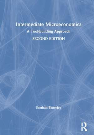 Intermediate Microeconomics: A Tool-Building Approach de Samiran Banerjee