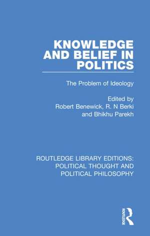 Knowledge and Belief in Politics: The Problem of Ideology de Robert Benewick