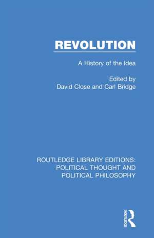 Revolution: A History of the Idea de David Close