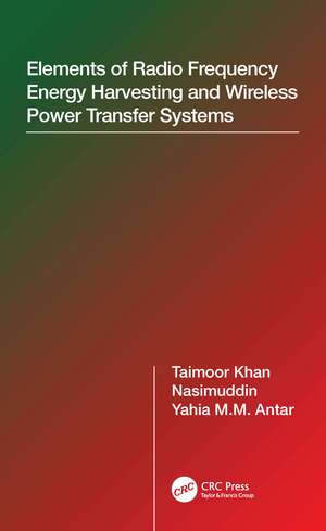 Elements of Radio Frequency Energy Harvesting and Wireless Power Transfer Systems de Taimoor Khan