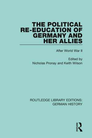 The Political Re-Education of Germany and her Allies: After World War II de Nicholas Pronay