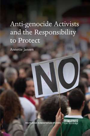 Anti-genocide Activists and the Responsibility to Protect de Annette Jansen