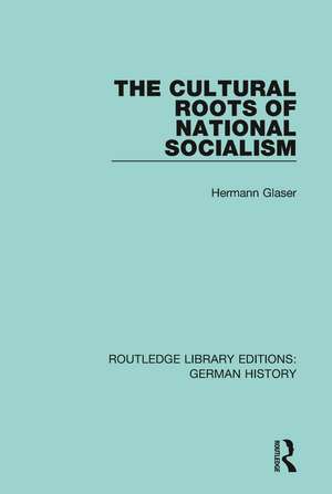 The Cultural Roots of National Socialism de Hermann Glaser