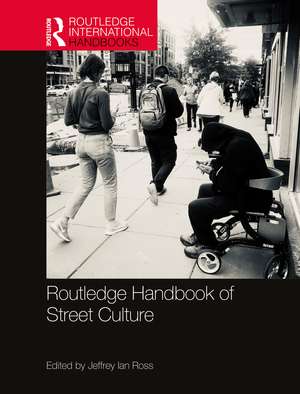 Routledge Handbook of Street Culture de Jeffrey Ross