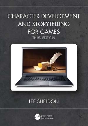 Character Development and Storytelling for Games de Lee Sheldon