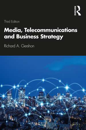 Media, Telecommunications and Business Strategy de Richard A. Gershon