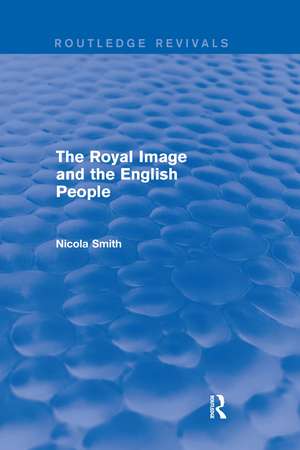 The Royal Image and the English People de Nicola Smith