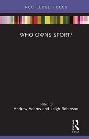 Who Owns Sport? de Andrew Adams