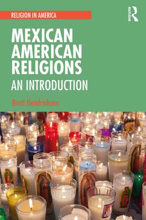 Mexican American Religions: An Introduction de Brett Hendrickson