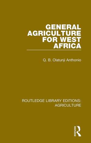 General Agriculture for West Africa de Q.B. Olatunji Anthonio