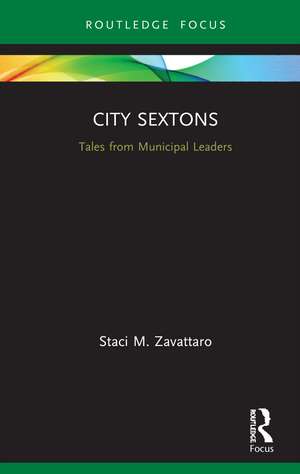 City Sextons: Tales from Municipal Leaders de Staci M. Zavattaro