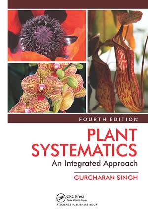 Plant Systematics: An Integrated Approach, Fourth Edition de Gurcharan Singh