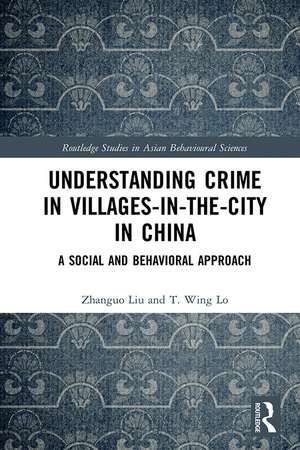 Understanding Crime in Villages-in-the-City in China: A Social and Behavioral Approach de Zhanguo Liu