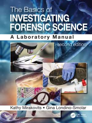 The Basics of Investigating Forensic Science: A Laboratory Manual de Kathy Mirakovits