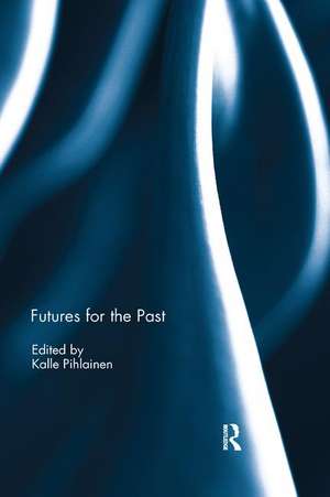 Futures for the Past de Kalle Pihlainen