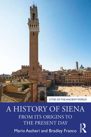 A History of Siena: From its Origins to the Present Day de Mario Ascheri