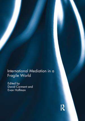 International Mediation in a Fragile World de David Carment