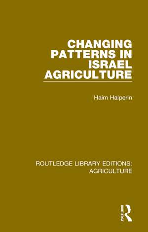 Changing Patterns in Israel Agriculture de Haim Halperin