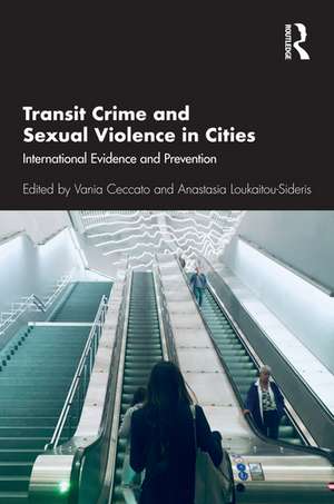 Transit Crime and Sexual Violence in Cities: International Evidence and Prevention de Vania Ceccato