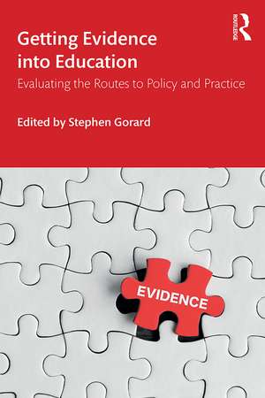 Getting Evidence into Education: Evaluating the Routes to Policy and Practice de Stephen Gorard