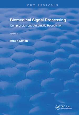 Biomedical Signal Processing: Volume 2: Compression and Automatic Recognition de Arnon Cohen