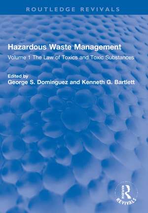 Hazardous Waste Management: Volume 1 The Law of Toxics and Toxic Substances de George S. Dominguez