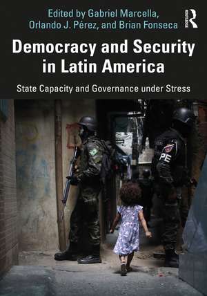 Democracy and Security in Latin America: State Capacity and Governance under Stress de Gabriel Marcella