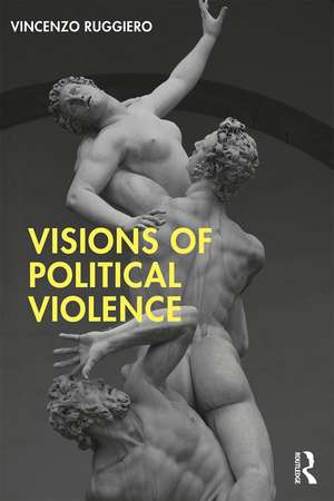 Visions of Political Violence de Vincenzo Ruggiero