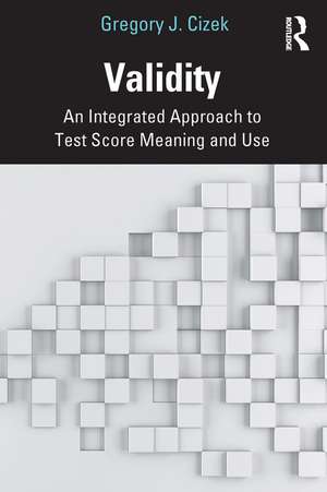 Validity: An Integrated Approach to Test Score Meaning and Use de Gregory J. Cizek