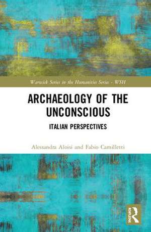 Archaeology of the Unconscious: Italian Perspectives de Alessandra Aloisi