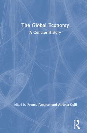 The Global Economy: A Concise History de Franco Amatori