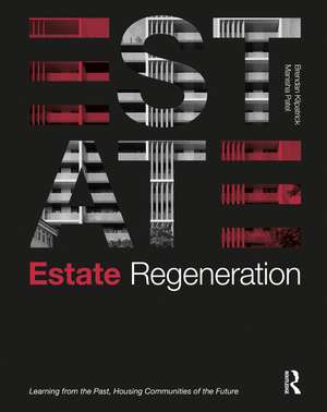 Estate Regeneration: Learning from the Past, Housing Communities of the Future de Brendan Kilpatrick