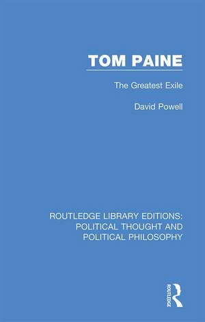 Tom Paine: The Greatest Exile de David Powell