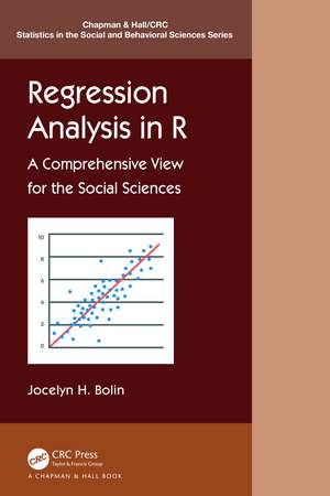 Regression Analysis in R: A Comprehensive View for the Social Sciences de Jocelyn E. Bolin