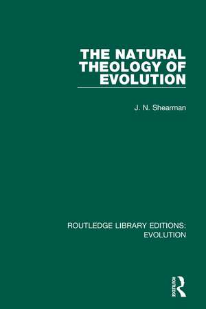 The Natural Theology of Evolution de J. N. Shearman