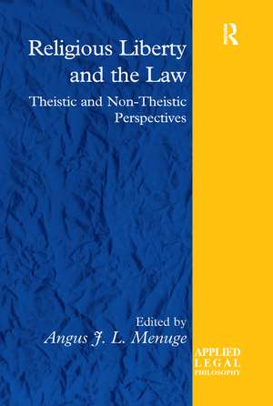 Religious Liberty and the Law: Theistic and Non-Theistic Perspectives de Angus J. L. Menuge