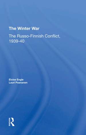 The Winter War: The Russo-finnish Conflict, 1939-1940 de Eloise Engle
