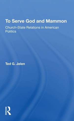 To Serve God And Mammon: Church-state Relations In The United States de Ted Jelen