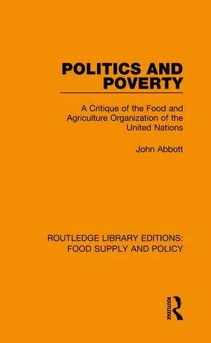 Politics and Poverty: A Critique of the Food and Agriculture Organization of the United Nations de John Abbott