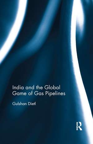 India and the Global Game of Gas Pipelines de Gulshan Dietl