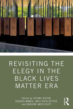 Revisiting the Elegy in the Black Lives Matter Era de Tiffany Austin