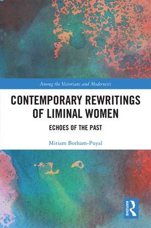 Contemporary Rewritings of Liminal Women: Echoes of the Past de Miriam Borham-Puyal