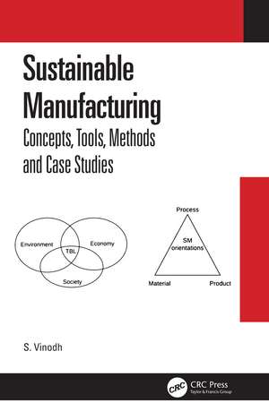 Sustainable Manufacturing: Concepts, Tools, Methods and Case Studies de S. Vinodh