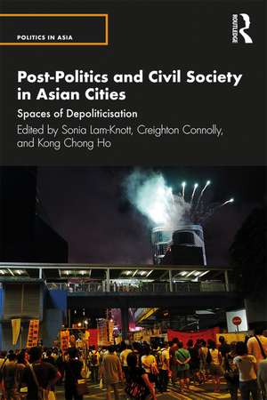 Post-Politics and Civil Society in Asian Cities: Spaces of Depoliticisation de Sonia Lam-Knott