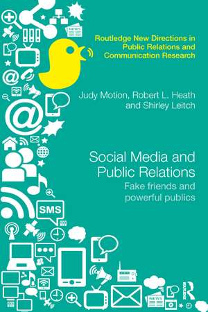 Social Media and Public Relations: Fake Friends and Powerful Publics de Judy Motion